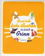 Le più belle fiabe illustrate dei fratelli Grimm. Ediz. illustrata