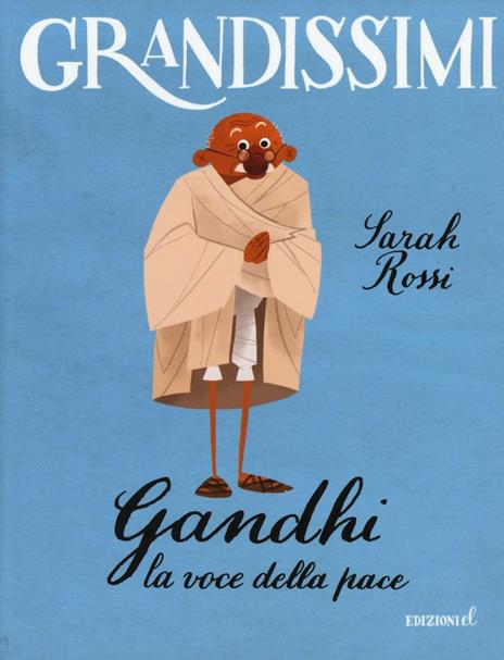 Gandhi. La voce della pace. Ediz. a colori - Sarah Rossi - copertina