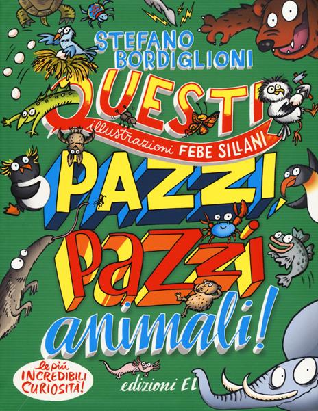 Questi pazzi, pazzi animali! Ediz. a colori - Stefano Bordiglioni - copertina