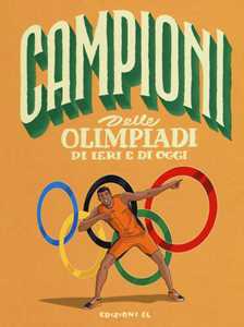 Libro Campioni delle Olimpiadi di ieri e di oggi. Ediz. a colori Sarah Rossi