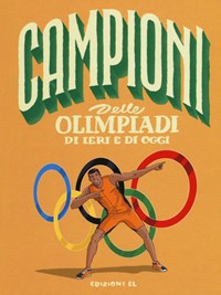 Campioni delle Olimpiadi di ieri e di oggi. Ediz. a colori - Sarah Rossi -  Libro - EL - Campioni | laFeltrinelli