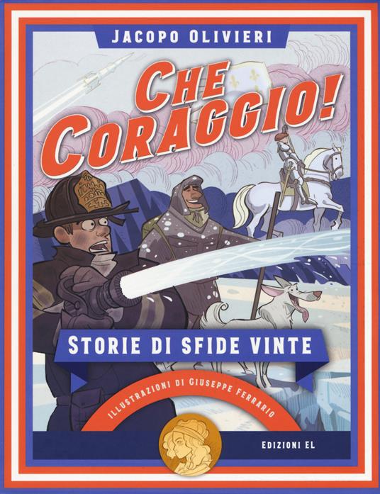 Che coraggio! Storie di sfide vinte - Jacopo Olivieri - copertina