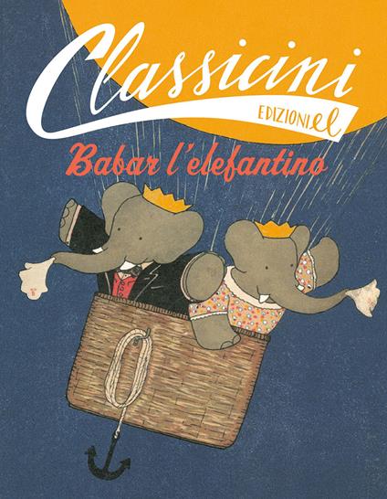 Babar l'elefantino. Classicini. Ediz. illustrata - Sarah Rossi - copertina