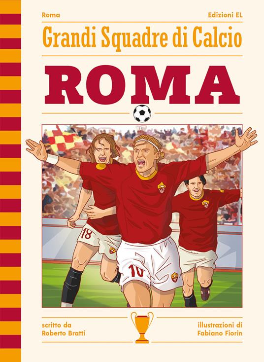 Roma - Roberto Bratti - Libro - EL - Grandi squadre di calcio |  laFeltrinelli