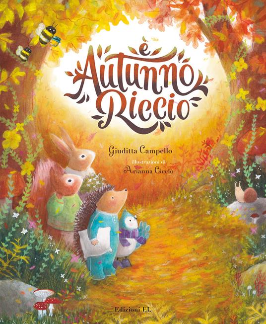 È autunno, Riccio. Ediz. illustrata - Giuditta Campello - Libro - EL -  Narrativa | laFeltrinelli
