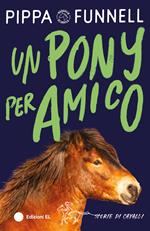 Un pony per amico. Storie di cavalli