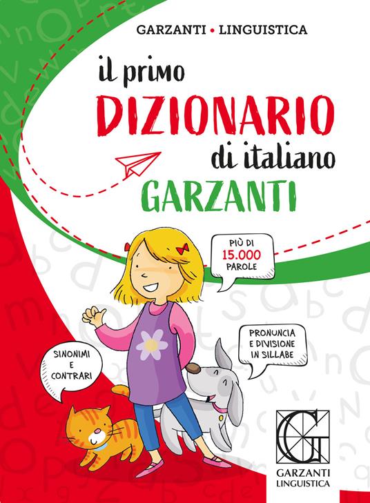 Il primo dizionario di italiano - Libro - Garzanti Linguistica - Primi  dizionari | laFeltrinelli