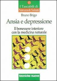 Ansia e depressione. Il benessere interiore con la medicina naturale - Bruno Brigo - copertina