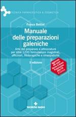 Manuale delle preparazioni galeniche. Arte del preparare e attrezzature per oltre 1200 formulazioni magistrali, officinali, fitoterapiche e omeopatiche