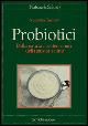 Probiotici. Dalla natura i batteri amici della nostra salute