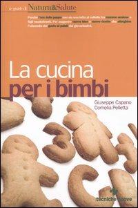 La cucina per i bimbi - Giuseppe Capano,Cornelia Pelletta - copertina