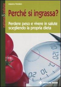 Perché si ingrassa? Perdere peso e vivere in salute scegliendo la propria dieta - Massimo Pandiani - copertina