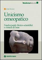 Unicismo omeopatico. Fondamenti clinico-scientifici e rimedi di base