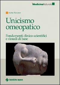 Unicismo omeopatico. Fondamenti clinico-scientifici e rimedi di base - Azima V. Rosciano - copertina