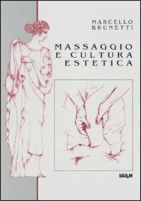 Massaggio e cultura estetica - Marcello Brunetti - copertina