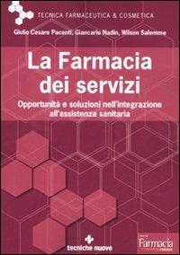 La farmacia dei servizi. Opportunità e soluzioni nell'integrazione all'assistenza sanitaria - Giulio Cesare Pacenti,Giancarlo Nadin,Wilson Salemme - copertina