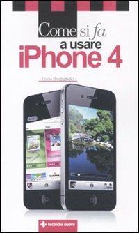 Come si fa a usare IPhone 4 - Lucio Bragagnolo - copertina