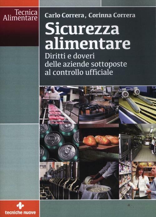 Sicurezza alimentare. Diritti e doveri delle aziende sottoposte al controllo ufficiale - Carlo Correra,Corinna Correra - copertina