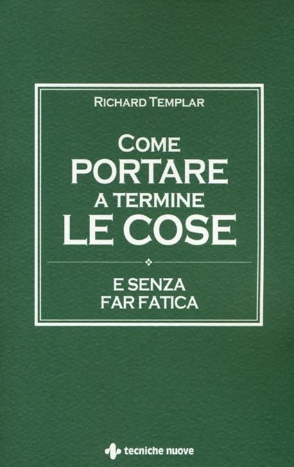 Come portare a termine le cose e senza far fatica - Richard Templar - copertina