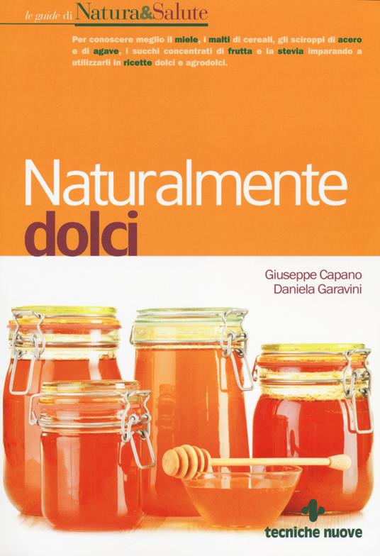 Naturalmente dolci - Giuseppe Capano,Daniela Garavini - copertina