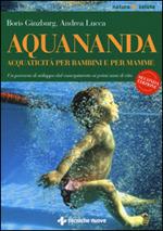 Aquananda. Acquaticità per bambini e per mamme