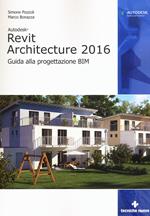 Autodesk Revit Architecture 2016. Guida alla progettazione BIM