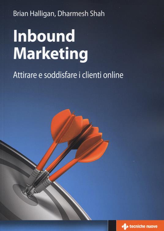 Inbound marketing. Attirare e soddisfare i clienti online - Brian Halligan,Dharmesh Shah - copertina