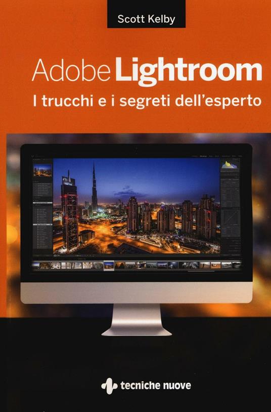 Adobe Lightroom. I trucchi e i segreti dell'esperto - Scott Kelby - copertina