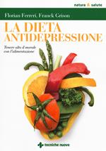 La dieta antidepressione. Tenere alto il morale con l'alimentazione