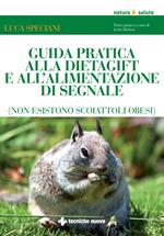 Guida pratica alla DietaGift e all'alimentazione di segnale (non esistono scoiattoli obesi)