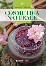 Cosmetica naturale. Le migliori 50 ricette