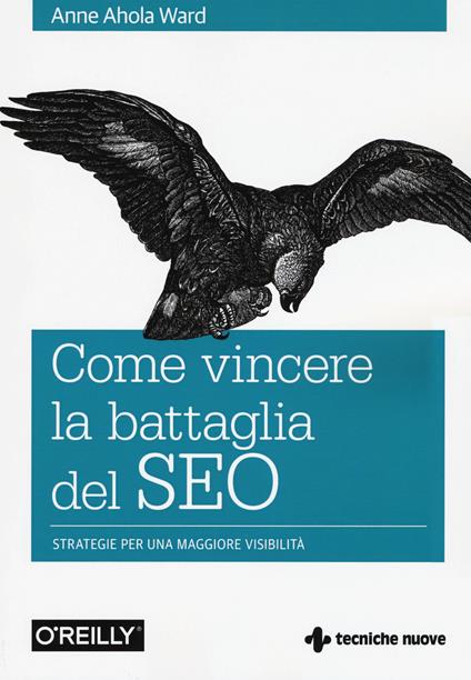 Come vincere la battaglia del SEO. Strategie per una maggiore visibilità - Anne Ahola Ward - copertina