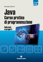 Java. Corso pratico di programmazione. Dalle basi ai progetti