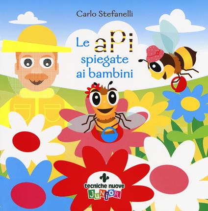 Le api spiegate ai bambini. Ediz. a colori - Carlo Stefanelli - copertina