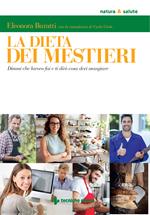 La dieta dei mestieri. Dimmi che lavoro fai e ti dirò cosa devi mangiare