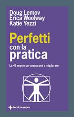 Perfetti con la pratica. Le 42 regole per prepararsi a migliorare