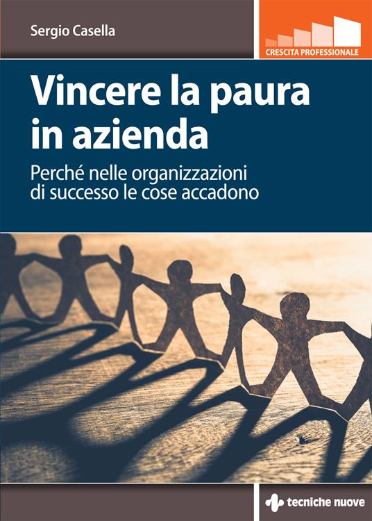 Vincere la paura in azienda. Perché nelle organizzazioni di successo le cose accadono - Sergio Casella - ebook