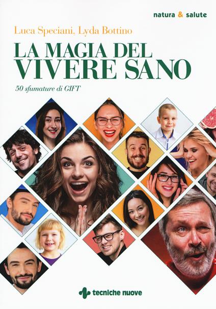 La magia del vivere sano. 50 sfumature di GIFT - Lyda Bottino,Luca Speciani - copertina