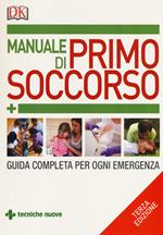 Manuale di primo soccorso. Guida completa per ogni emergenza