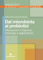 Dal microbiota ai probiotici. Meccanismi d'azione, ?siologia e applicazioni