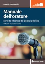 Manuale dell'oratore. Metodo e tecnica del public speaking