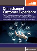 Omnichannel customer experience. Come creare un progetto omnicanale efficace e redditizio con l’aiuto della Marketing automation