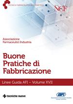 Buone pratiche di fabbricazione. Linee guida AFI. Vol. 17