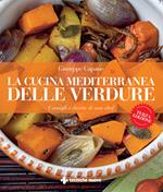 La cucina mediterranea delle verdure. Consigli e ricette di uno chef