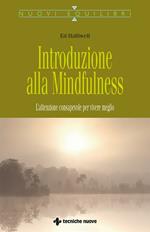 Introduzione alla mindfulness. L'attenzione consapevole per vivere meglio