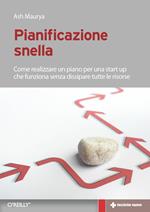 Pianificazione snella. Come realizzare un piano per una start up che funziona senza dissipare tutte le risorse