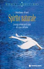 Spirito naturale. L'ecologia profonda per la salute del corpo e dell'anima