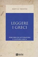 Leggere i greci. Percorsi di letteratura e cultura greca