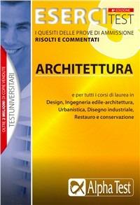 Esercitest. Vol. 3: I quesiti delle prove di ammissione risolti e commentati: architettura. - Stefano Bertocchi,Alberto Sironi,Martha Fabbri - copertina