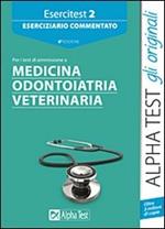 Esercitest. Vol. 2: Eserciziario commentato per i test di ammissione a medicina, odontoiatria, veterinaria.